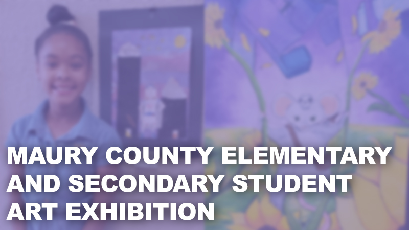 Maury County Elementary and Secondary Student Exhibition